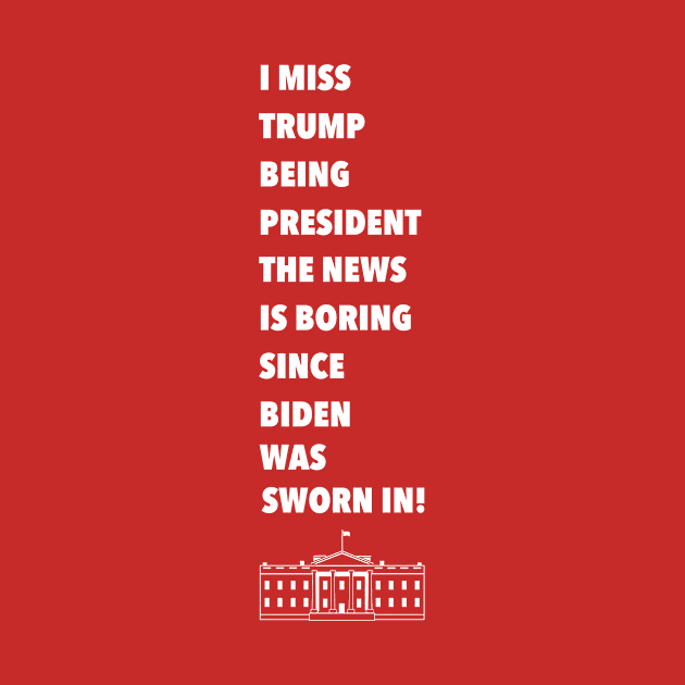 I miss Trump being President by Diversions pop culture designs