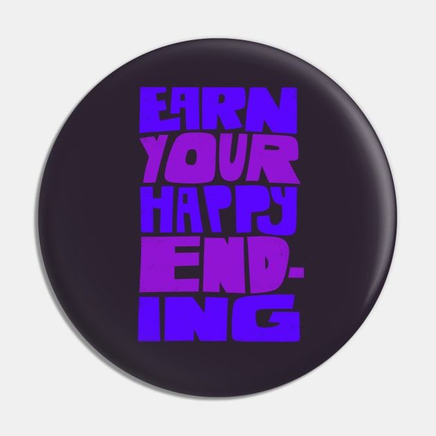 Earn Your Happy Ending Pin by grrrenadine