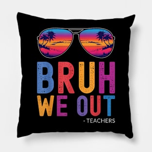 Bruh We Out Teachers Summer Last Day Of School Men Women Kid Pillow