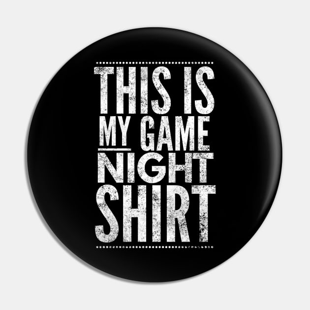 This is my game night shirt - white text design for a board game aficionado/enthusiast/collector Pin by BlueLightDesign