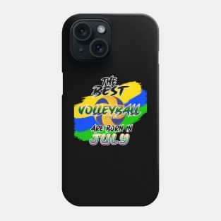 The Best Volleyball Player are Born in July Phone Case