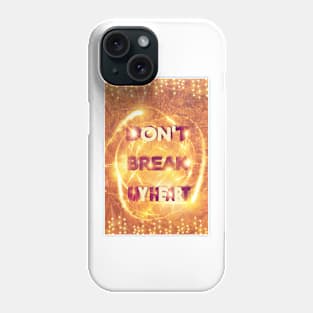 DON'T BREAK MY HEART Phone Case