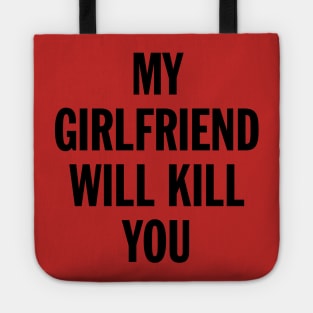 MY GIRLFRIEND WILL KILL YOU Tote