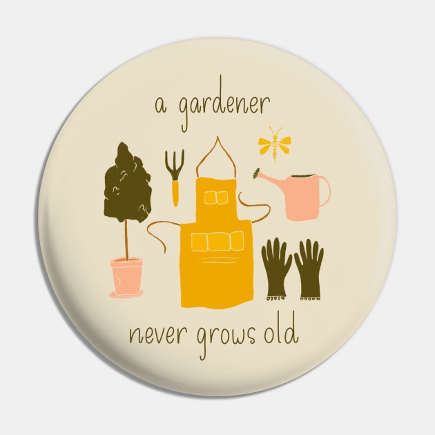 A Gardener Never Grows Old Pin by Peggy Dean
