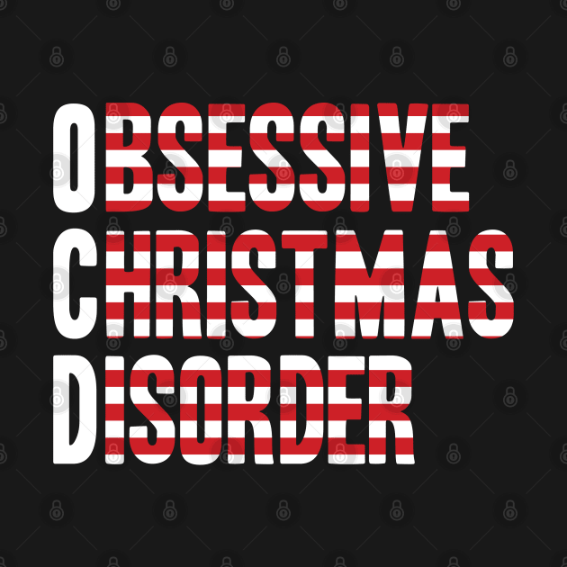 I Have OCD Obsessive Christmas Disorder T-Shirt | XMas Tee by MYFROG