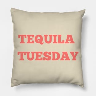 TEQUILA TUESDAY Pillow