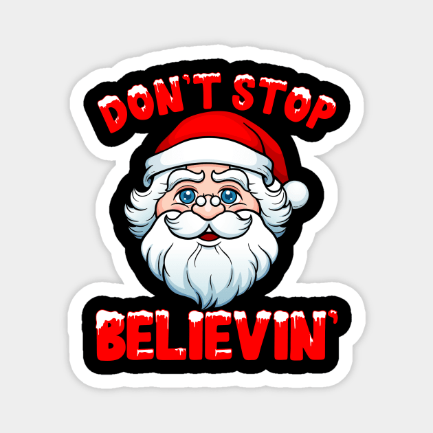 don't stop believin' funny Christmas | believe in Santa| funny Christmas Magnet by TeesCircle