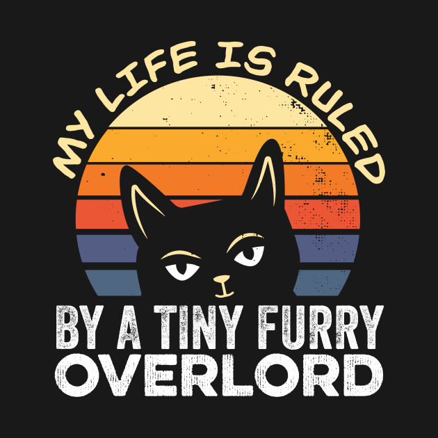 Disover My Life is Ruled by a Tiny Furry Overlord - My Life Is Ruled By A Tiny Furry - T-Shirt