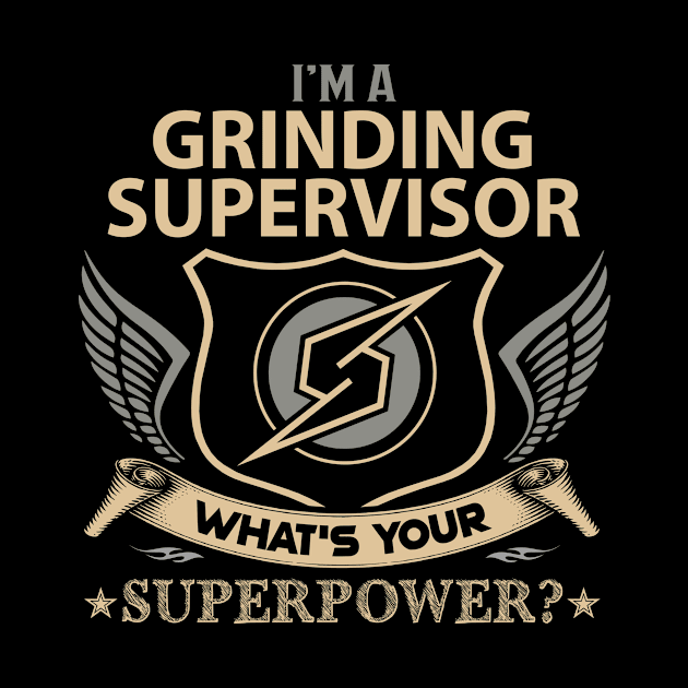 Grinding Supervisor T Shirt - Superpower Gift Item Tee by Cosimiaart