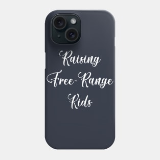 Raising Free Range Kids Phone Case