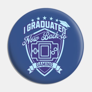 I Graduated Now Back To Gaming Pin