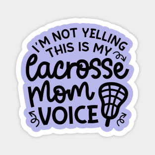 I’m Not Yelling This Is My Lacrosse Mom Voice Cute Funny Magnet