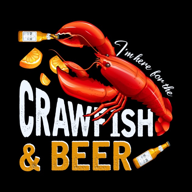 I'm Here For The Crawfish And Beer Cajun Boil Party by ArtbyJester