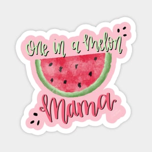 One in a Melon Mama Magnet