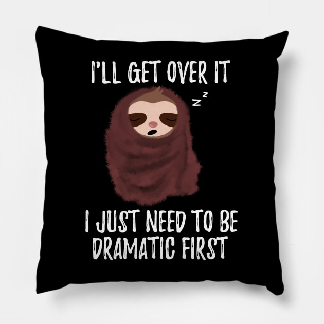 I Just Need To Be Dramatic First Cute Sloth With Blanket Pillow by Saishaadesigns