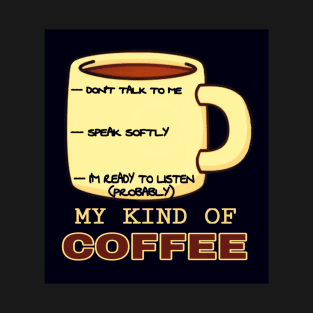 My Kind Of Coffee T-Shirt