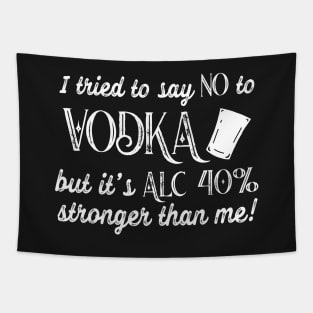 Funny Vodka is Stronger Than Me Quote Tapestry