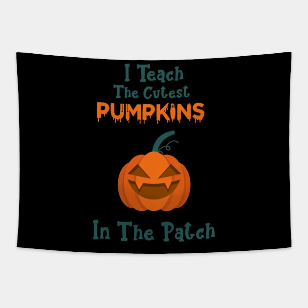 I Teach The Cutest Pumpkins In The Patch Tapestry by Hiyokay