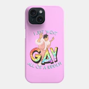 I Just Went GAY - Bringing Up Baby Phone Case