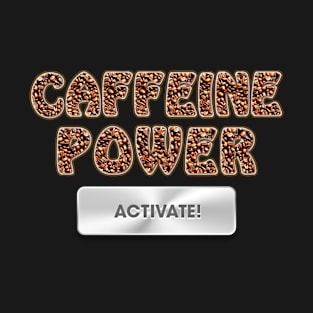 Coffee Caffeine Power Activate 2 T-Shirt