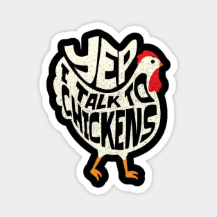 Yep I talk to Chickens Funny Chicken Lover Magnet