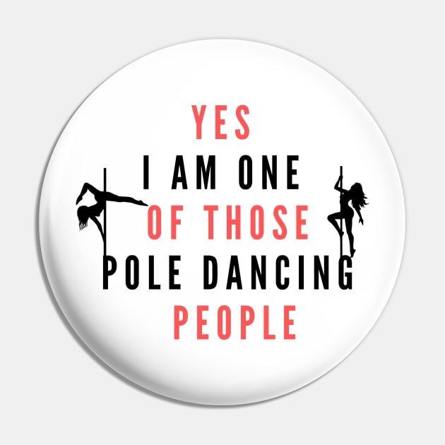 Yes I'm One Of Those Pole Dancing People - Pole Dance Design Pin by Liniskop