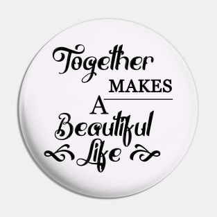 Together makes a beautiful life Pin