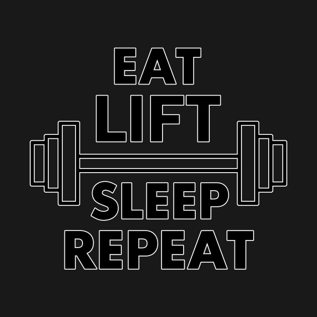 eat sleep lift repeat by ErMa-Designs