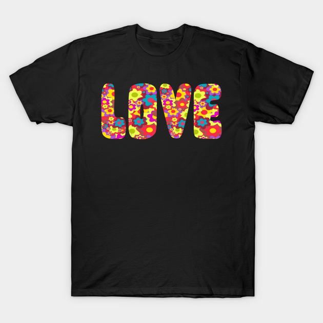 LOVE HIPPIE FLOWERS - Love - T-Shirt | TeePublic