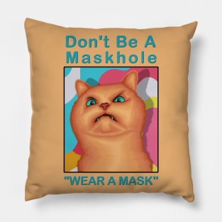 Don't be a maskhole ( Wear A Mask ) " Funny Cat Drawing " Pillow