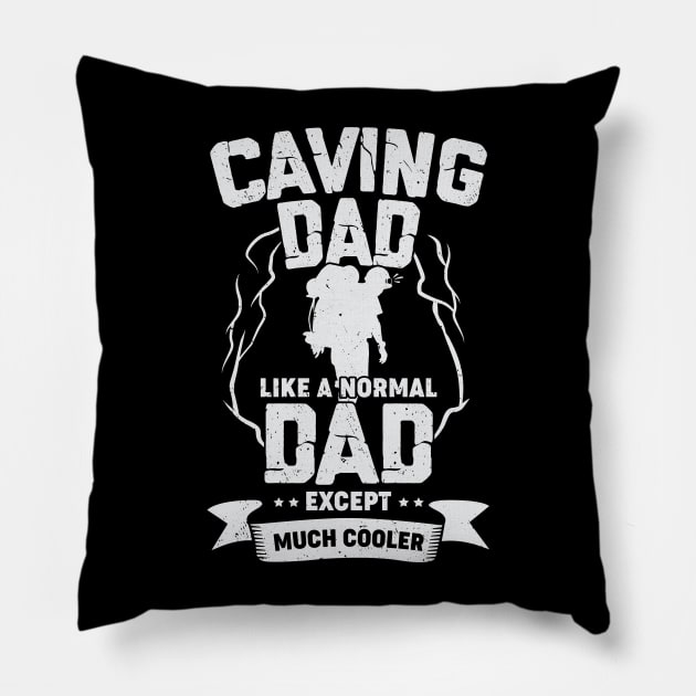 Caving Dad Like A Normal Dad Except Much Cooler Pillow by Dolde08