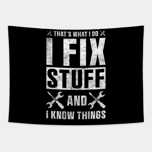 That's What I Do I Fix Stuff and I Know Things Sticker Funny Mechanic Technician Tapestry by QuortaDira