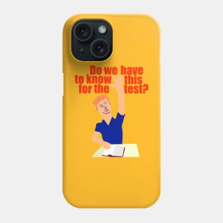 Do We Have to Know This for the Test? Phone Case