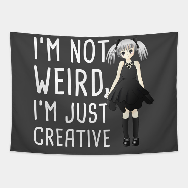 I'm Not Weird | Cute Japanese Anime Girl - Animegirl - Tapestry | TeePublic I'm Not Weird | Cute Japanese Anime Girl - Animegirl - Tapestry | TeePublic