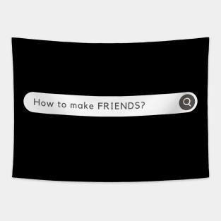 How to MAKE FRIENDS? Funny Tapestry