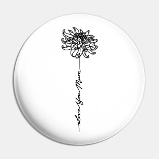 Mothers Day Chrysanthemum Flower - Love You Mum - Commonwealth Spelling Pin