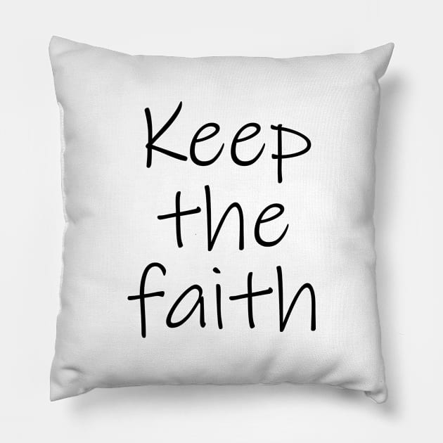 Keep the faith, Spirituality, god, christianity, bible Pillow by bhp