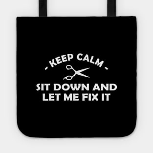 Hair Stylist - Keep calm sit down and let me fix it Tote