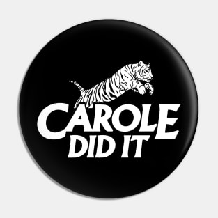 CAROLE DID IT Pin