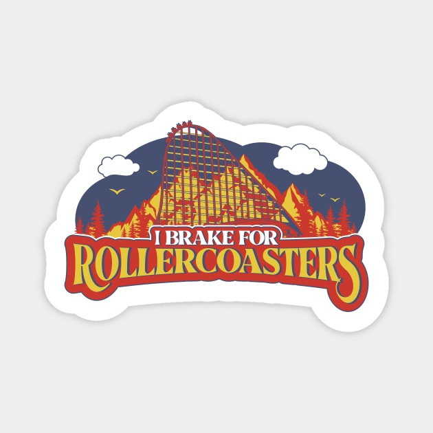 "I Brake For Rollercoasters"  Funny Rollercoaster Enthusiast Design Magnet by emmjott