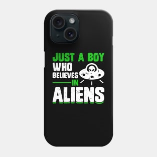 Just a boy how believes in Alien Phone Case