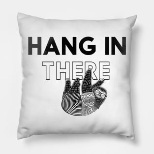 Hang in There Pillow