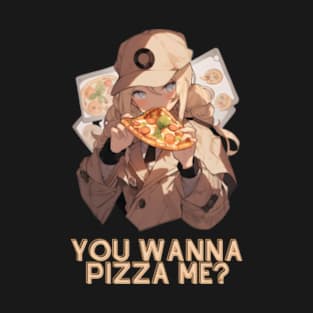 You wanna pizza me? T-Shirt