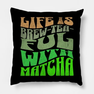 Life is Brew-tea-ful with Matcha Pillow