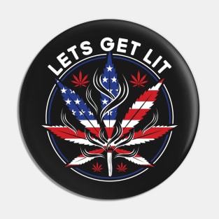 Let's Get Lit Weed Smoker Stoner Fourth of July Marijuana Pin