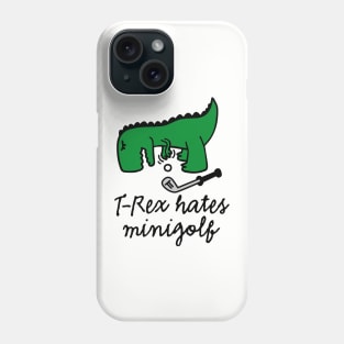 T-Rex hates minigolf - miniature golf dinosaur Phone Case