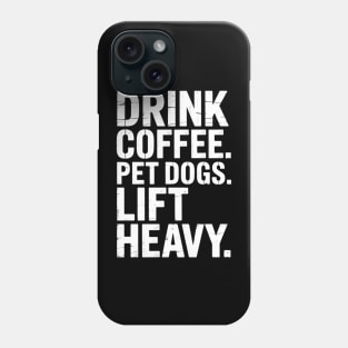Drink Coffee Pet Dogs Lift Heavy Funny Gym Workout Motivation Phone Case