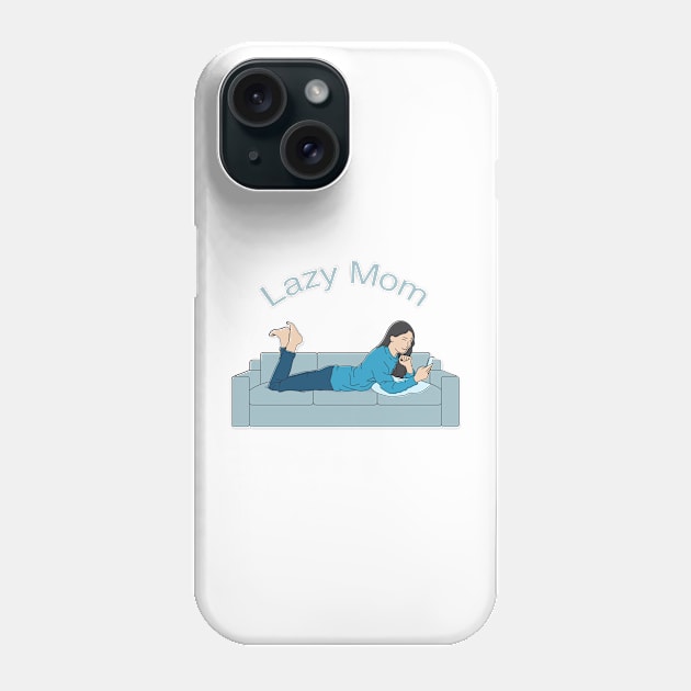 Lazy mom Phone Case by Ferdi Everywhere