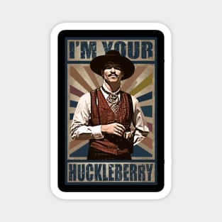 I'm Your Huckleberry Magnet