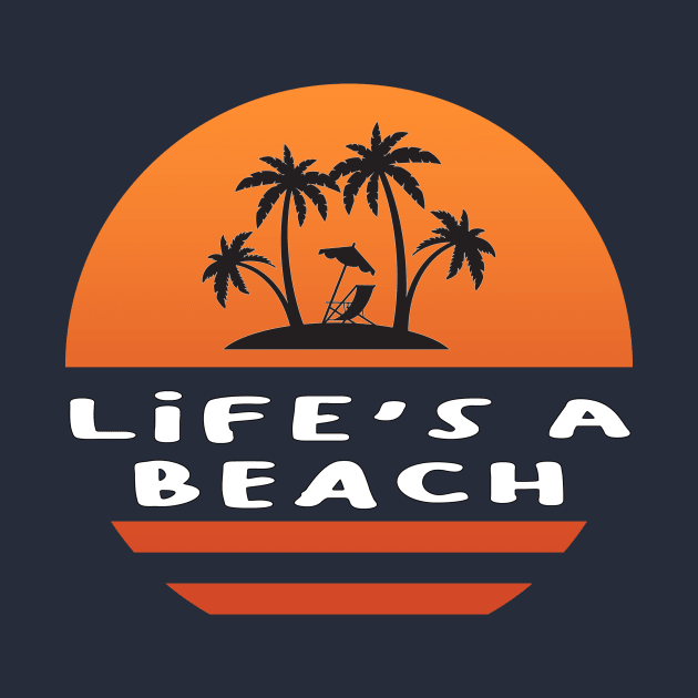 Life's A Beach by outrigger